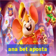 ana bet aposta